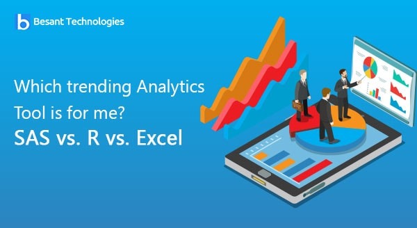 Which trending Analytics Tool is for me? SAS vs. R vs. Excel