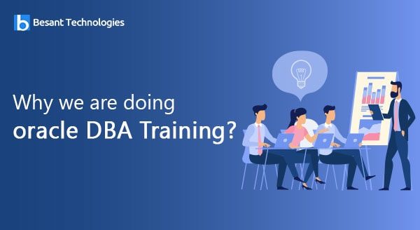 Why we are doing oracle DBA Training?