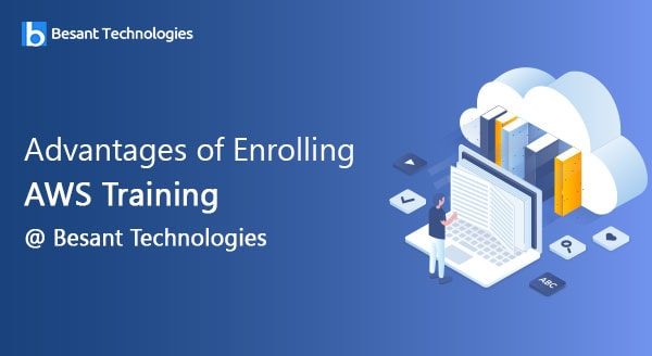 Advantages of Enrolling AWS Training at Besant Technologies