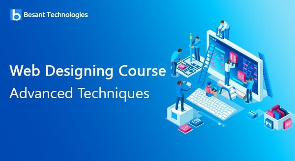 Web Designing Course : Advanced Techniques