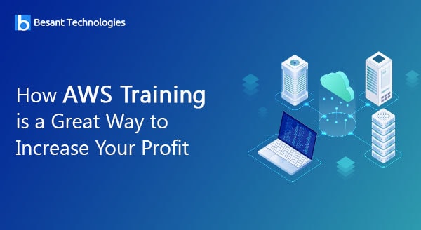 How AWS Training is A Great Way to Increase Your Profit