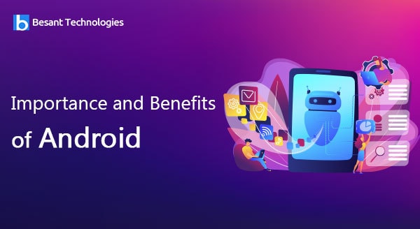 Importance and Benefits of Android Importance and Benefits of Android