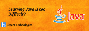Learning Java Is too Difficult? | Besant Technologies