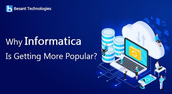 Why Informatica Is Getting More Popular?