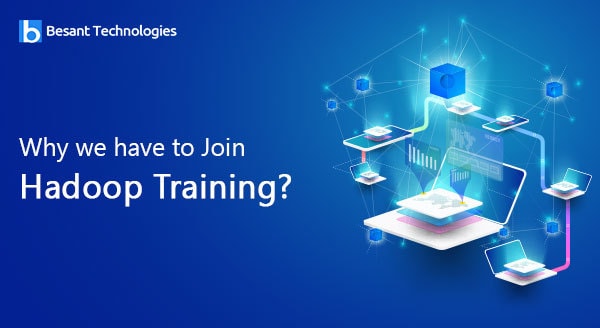 Why we have to Join Hadoop Training?