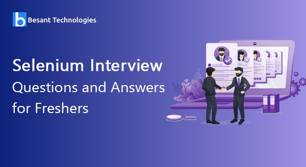 Selenium Interview Questions and Answers for Freshers