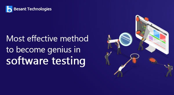 The most effective method to become genius in software testing