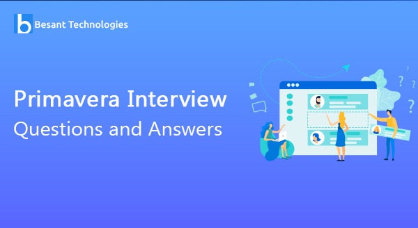 Primavera Interview Questions and Answers