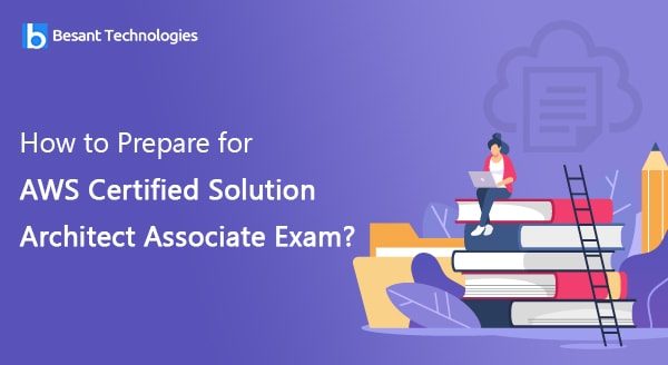 How to Prepare for AWS Certified Solution Architect Associate Exam
