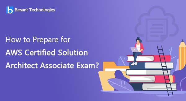 How to Prepare for AWS Certified Solution Architect Associate Exam?