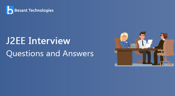 Top J2EE Interview Questions and Answers