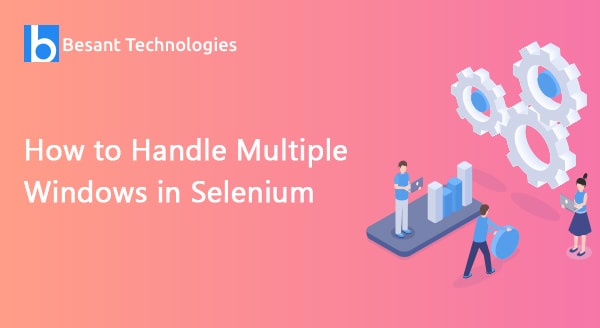 How to Handle Multiple Windows in Selenium