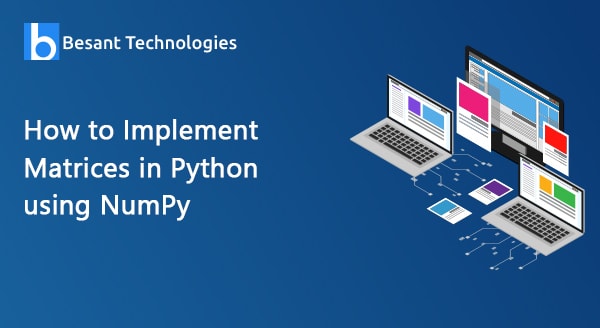 How to Implement Matrices in Python using NumPy?