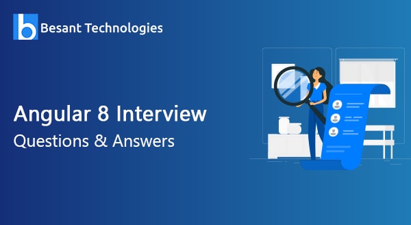 Angular 8 Interview Questions & Answers