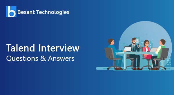 Talend Interview Questions and Answers