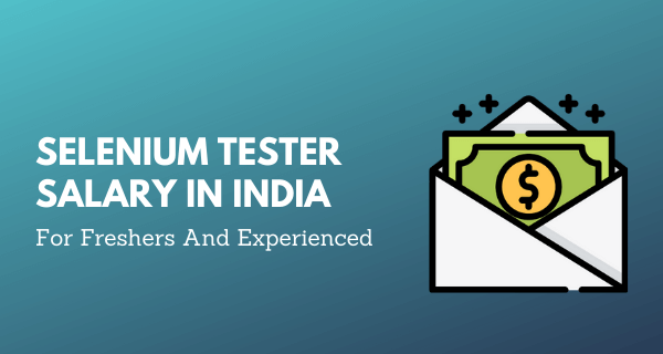 Selenium Salary In India For Freshers And Experienced